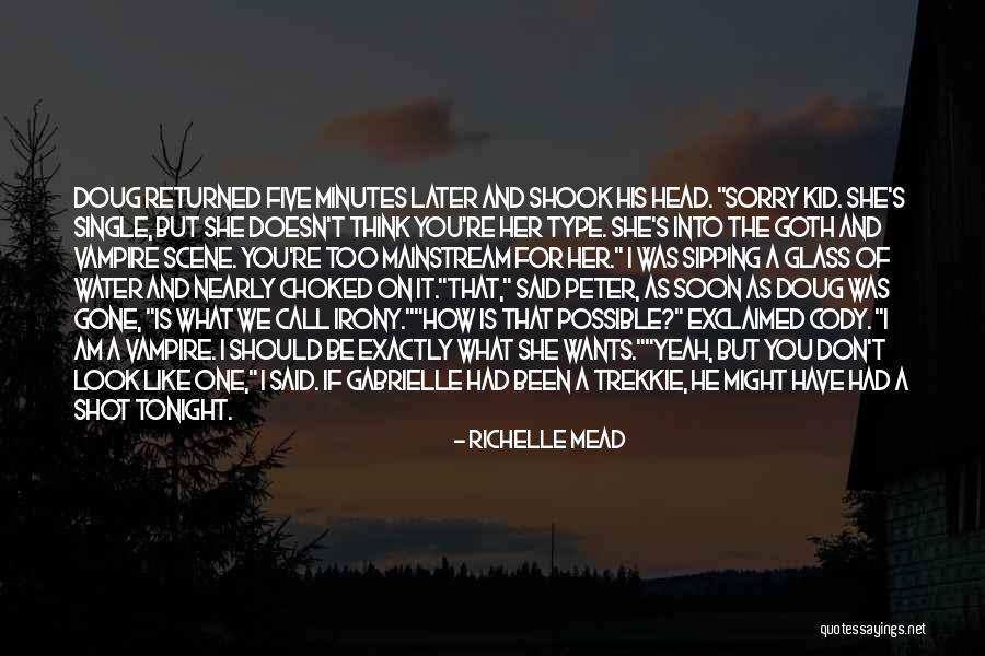 You Gone Too Soon Quotes By Richelle Mead You Gone Too Soon Quotes By Richelle Mead