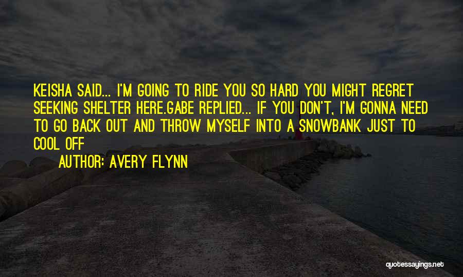 You Gonna Regret It Quotes By Avery Flynn