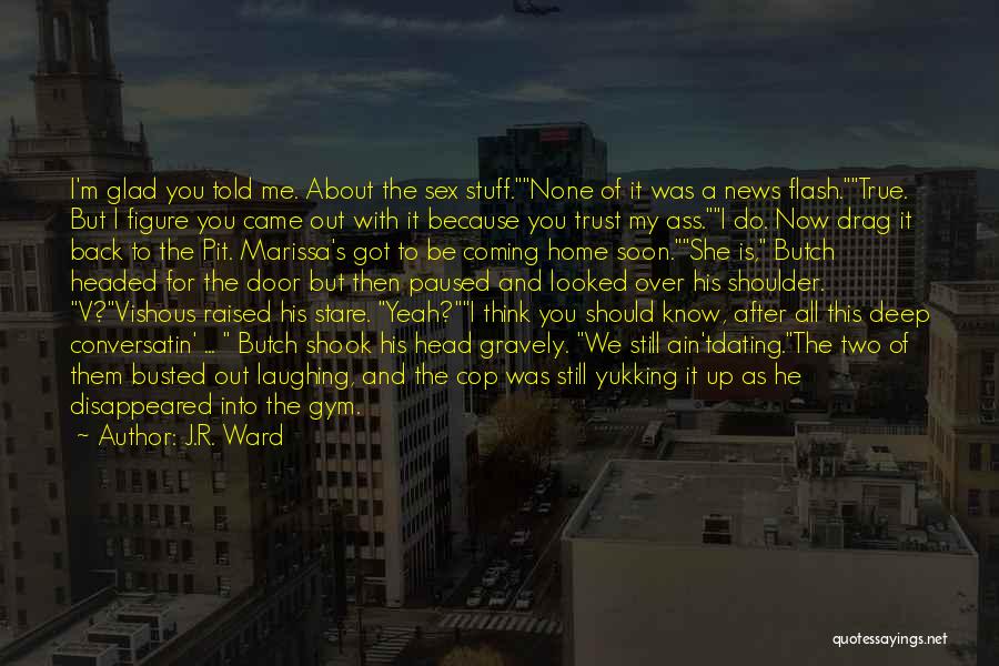 You Got Busted Quotes By J.R. Ward