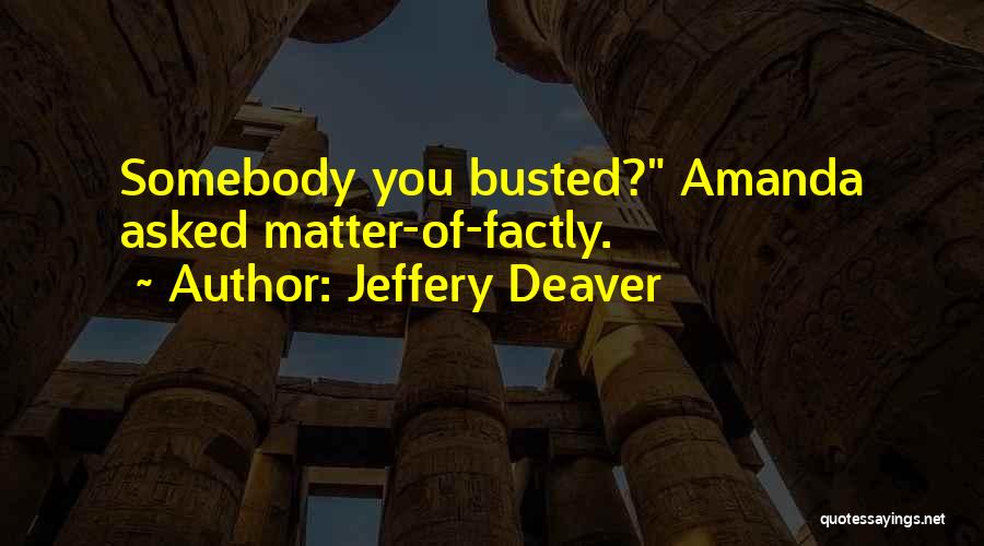 You Got Busted Quotes By Jeffery Deaver