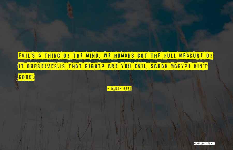 You Got It Good Quotes By Alden Bell You Got It Good Quotes By Alden Bell