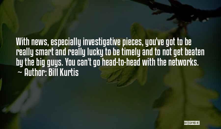 You Got Lucky Quotes By Bill Kurtis