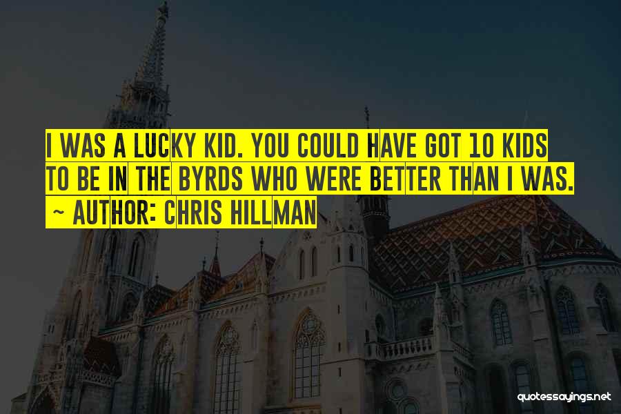 You Got Lucky Quotes By Chris Hillman