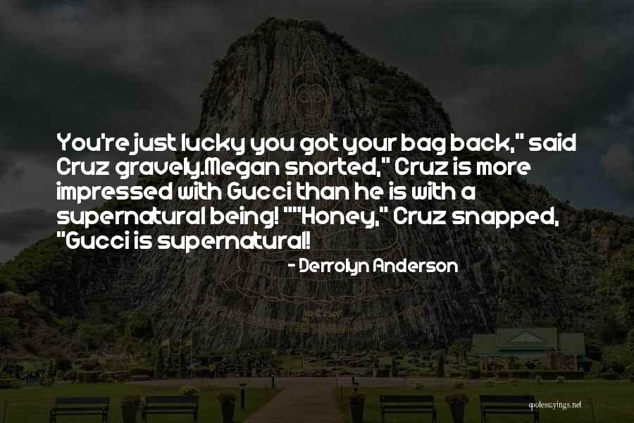 You Got Lucky Quotes By Derrolyn Anderson