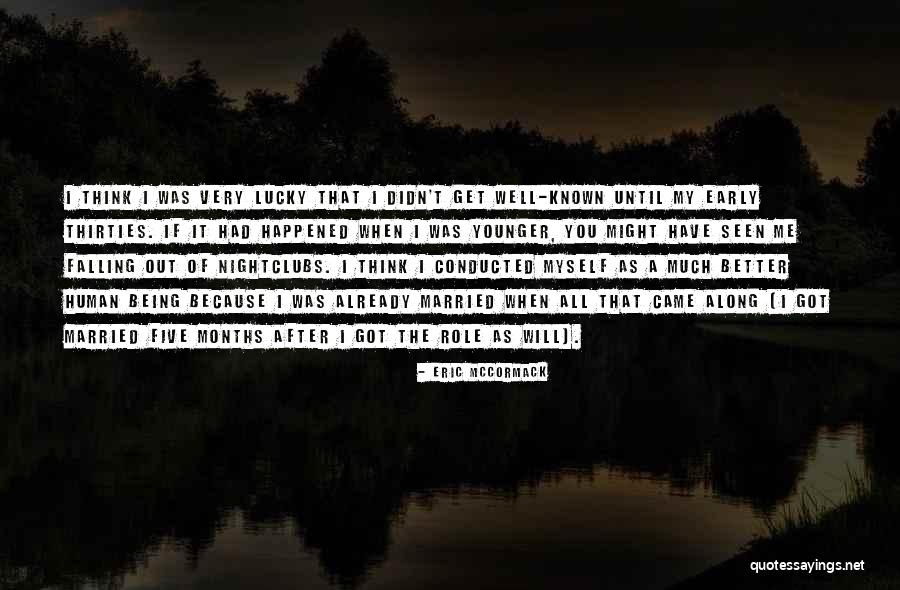 You Got Lucky Quotes By Eric McCormack You Got Lucky Quotes By Eric McCormack