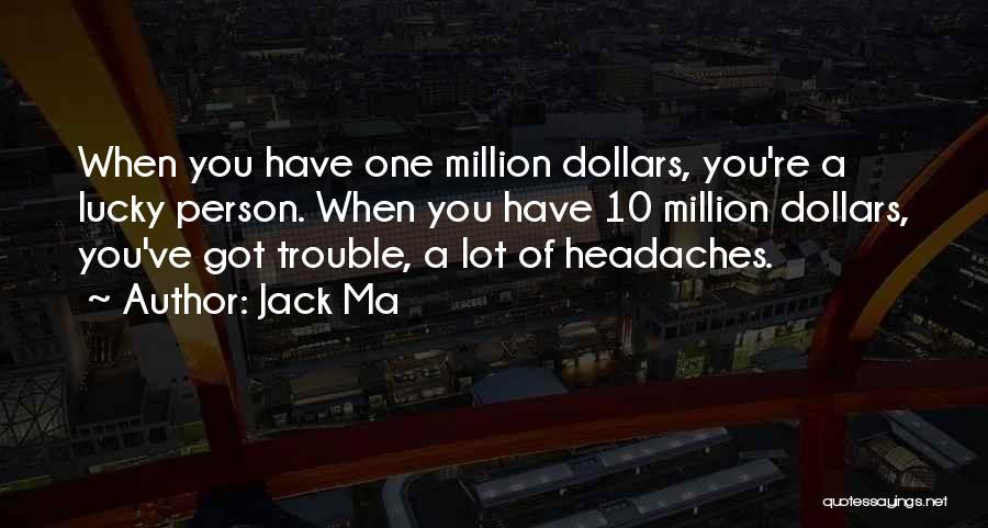 You Got Lucky Quotes By Jack Ma