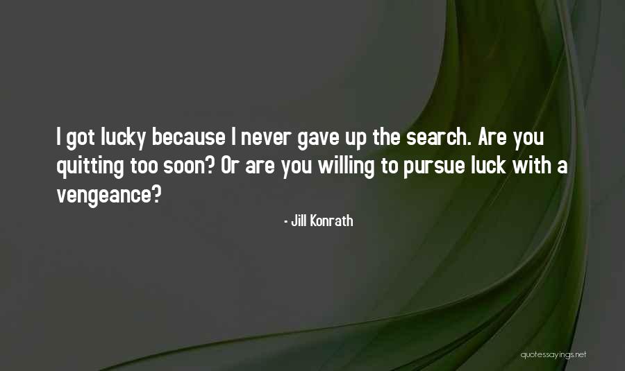 You Got Lucky Quotes By Jill Konrath You Got Lucky Quotes By Jill Konrath