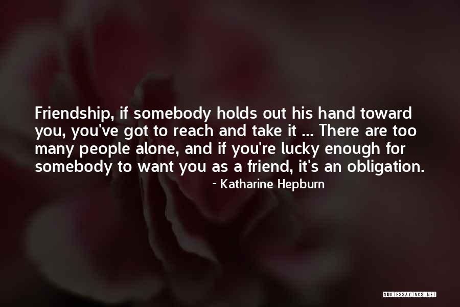 You Got Lucky Quotes By Katharine Hepburn