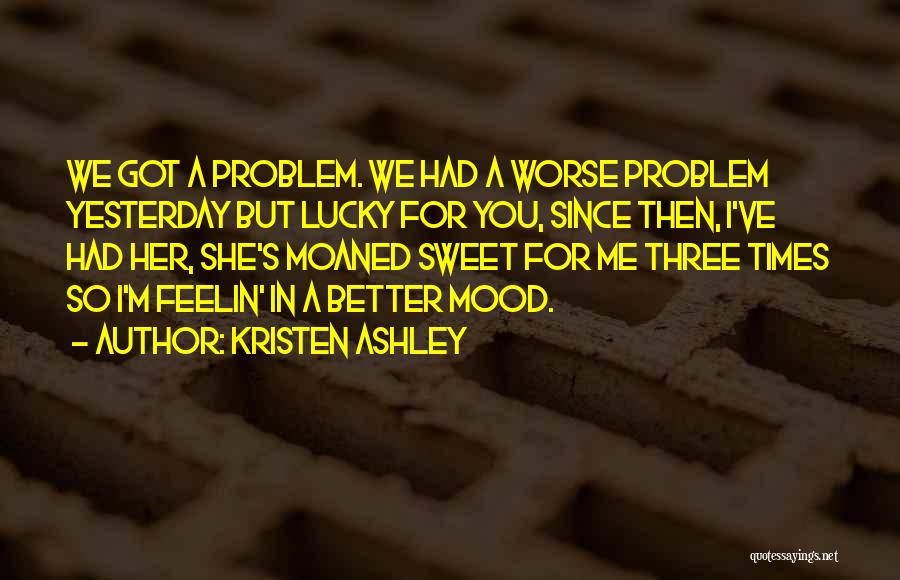 You Got Lucky Quotes By Kristen Ashley