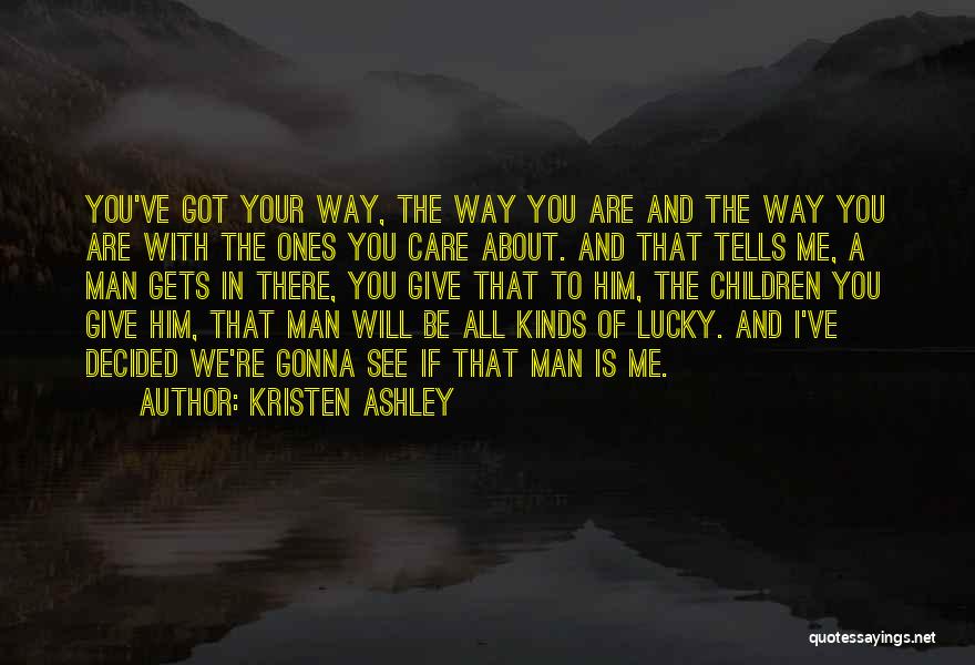 You Got Lucky Quotes By Kristen Ashley