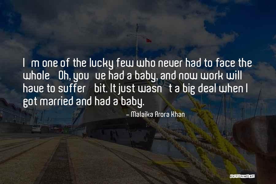 You Got Lucky Quotes By Malaika Arora Khan You Got Lucky Quotes By Malaika Arora Khan
