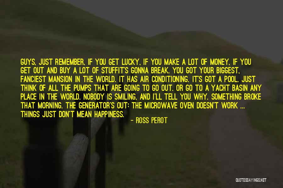 You Got Lucky Quotes By Ross Perot