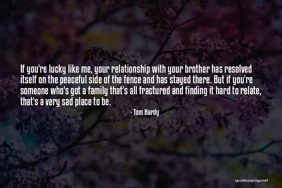 You Got Lucky Quotes By Tom Hardy You Got Lucky Quotes By Tom Hardy