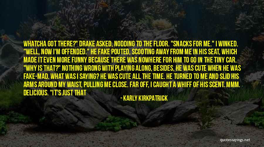 You Got Me All Wrong Quotes By Karly Kirkpatrick You Got Me All Wrong Quotes By Karly Kirkpatrick
