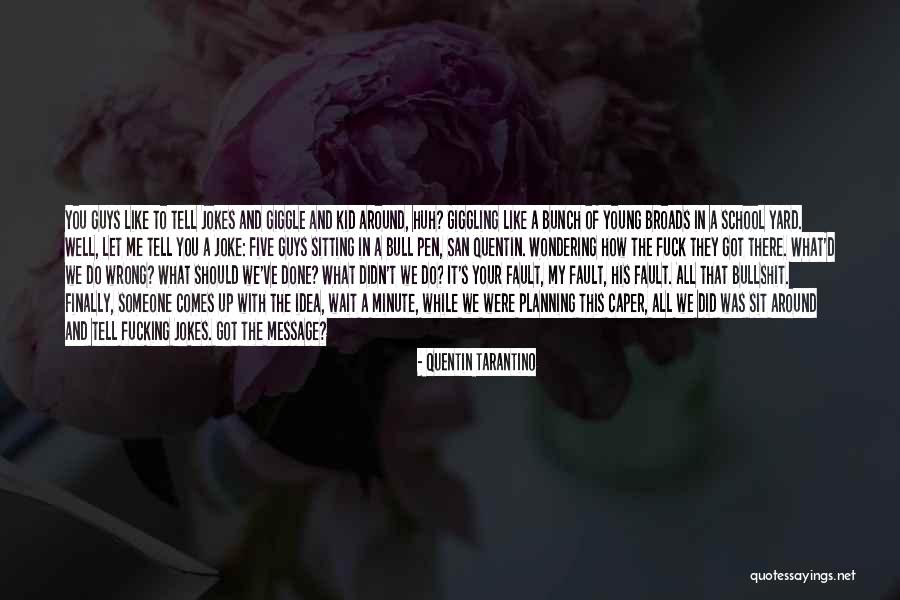 You Got Me All Wrong Quotes By Quentin Tarantino You Got Me All Wrong Quotes By Quentin Tarantino
