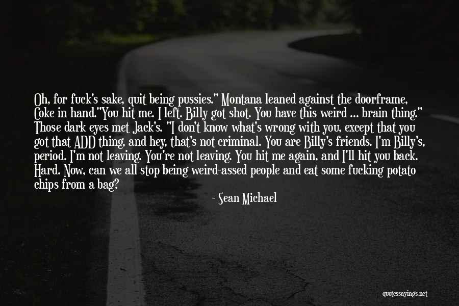 You Got Me All Wrong Quotes By Sean Michael You Got Me All Wrong Quotes By Sean Michael