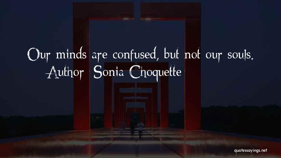 You Got Me Confused Quotes By Sonia Choquette