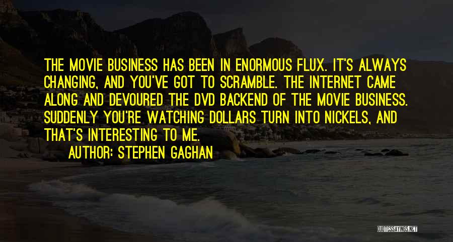 You Got Me Movie Quotes By Stephen Gaghan