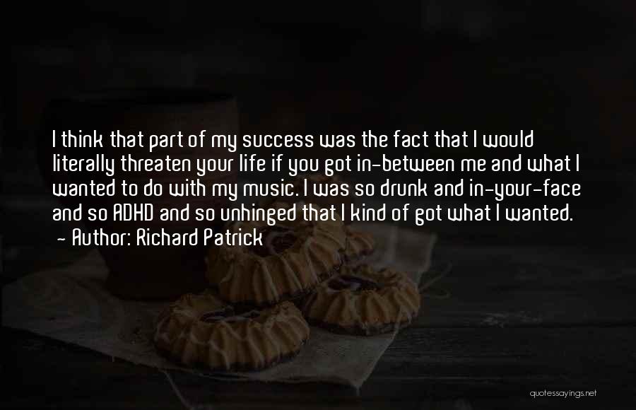 You Got Me Thinking Quotes By Richard Patrick