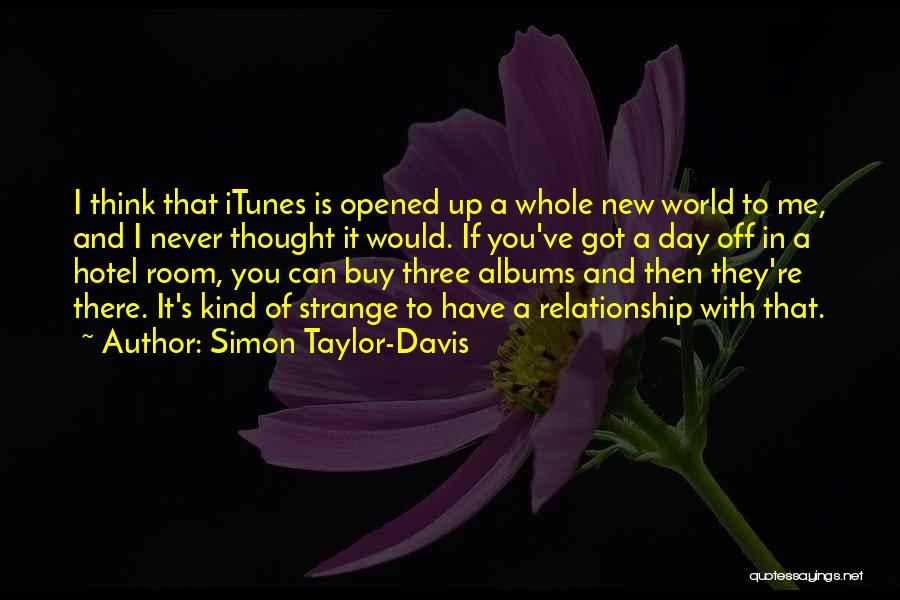 You Got Me Thinking Quotes By Simon Taylor-Davis