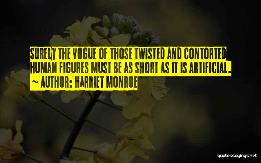 You Got Me Twisted Quotes By Harriet Monroe