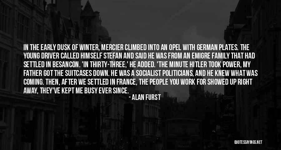 You Got Me What Ever Quotes By Alan Furst You Got Me What Ever Quotes By Alan Furst