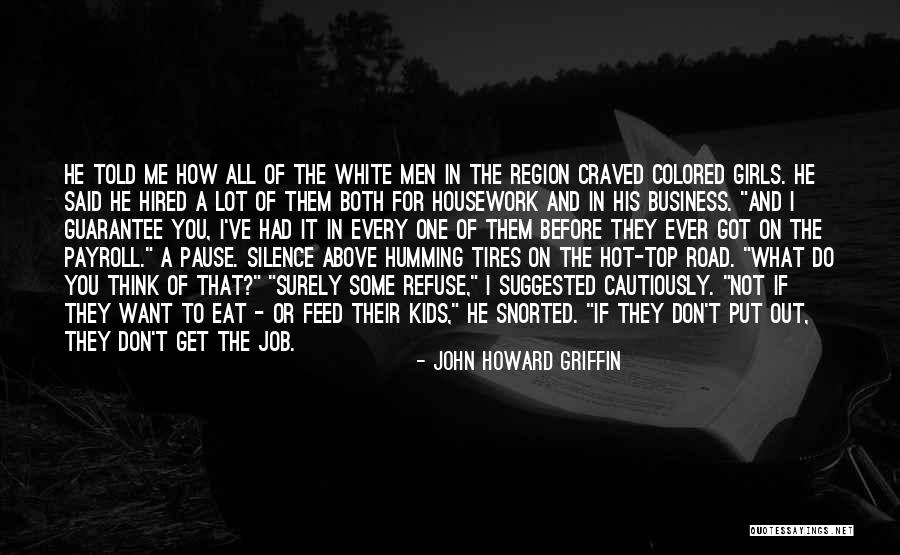 You Got Me What Ever Quotes By John Howard Griffin You Got Me What Ever Quotes By John Howard Griffin
