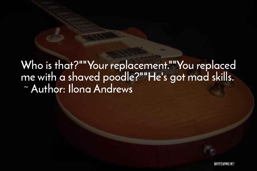 You Got Replaced Quotes By Ilona Andrews