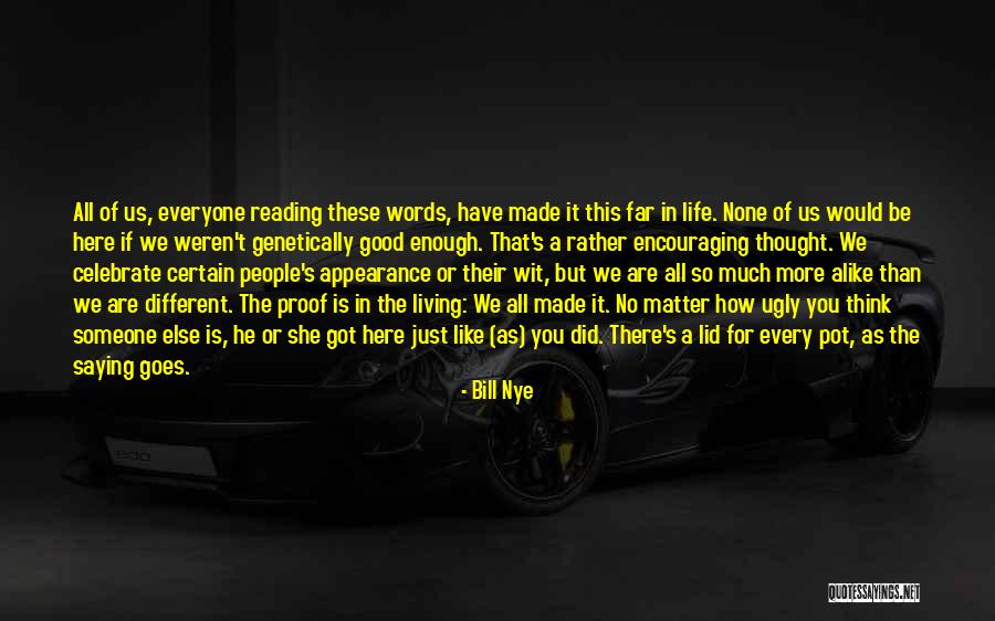 You Got Someone Else Quotes By Bill Nye You Got Someone Else Quotes By Bill Nye