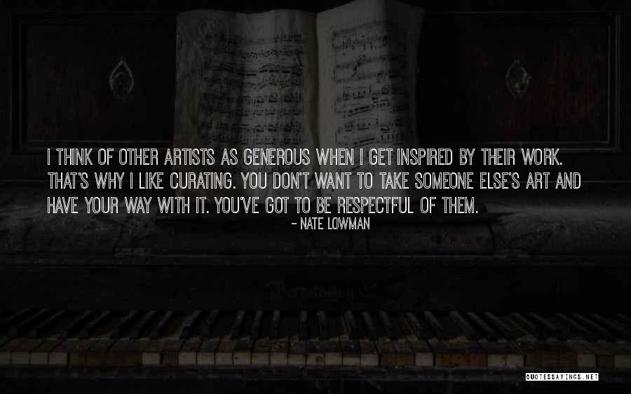 You Got Someone Else Quotes By Nate Lowman You Got Someone Else Quotes By Nate Lowman