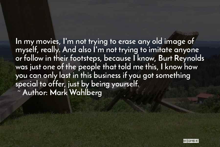 You Got Something Special Quotes By Mark Wahlberg