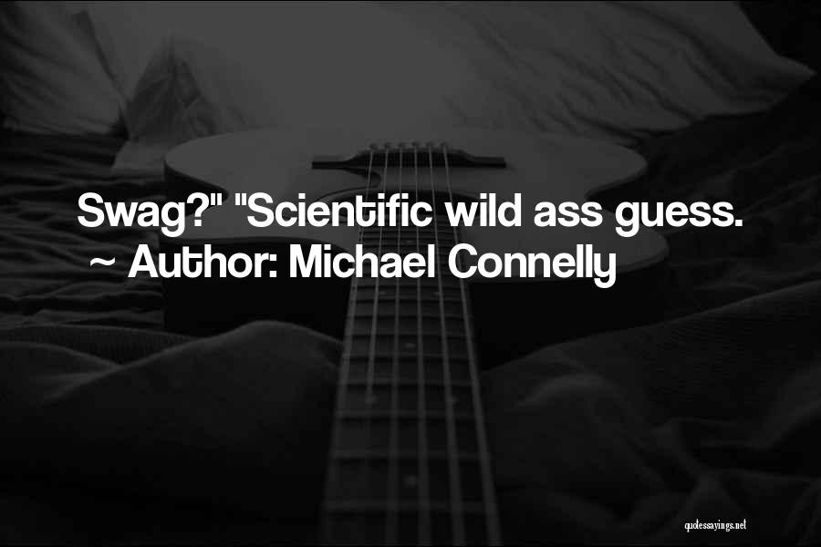 You Got Swag Quotes By Michael Connelly