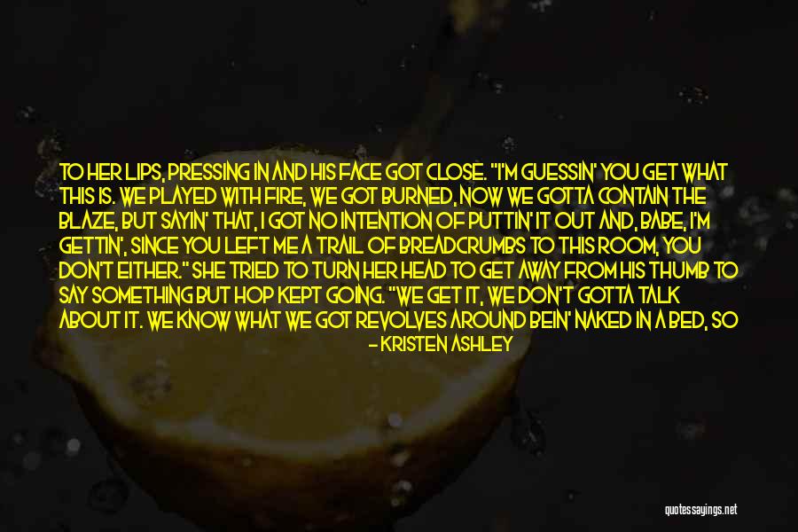 You Got To Give Respect To Get It Quotes By Kristen Ashley You Got To Give Respect To Get It Quotes By Kristen Ashley