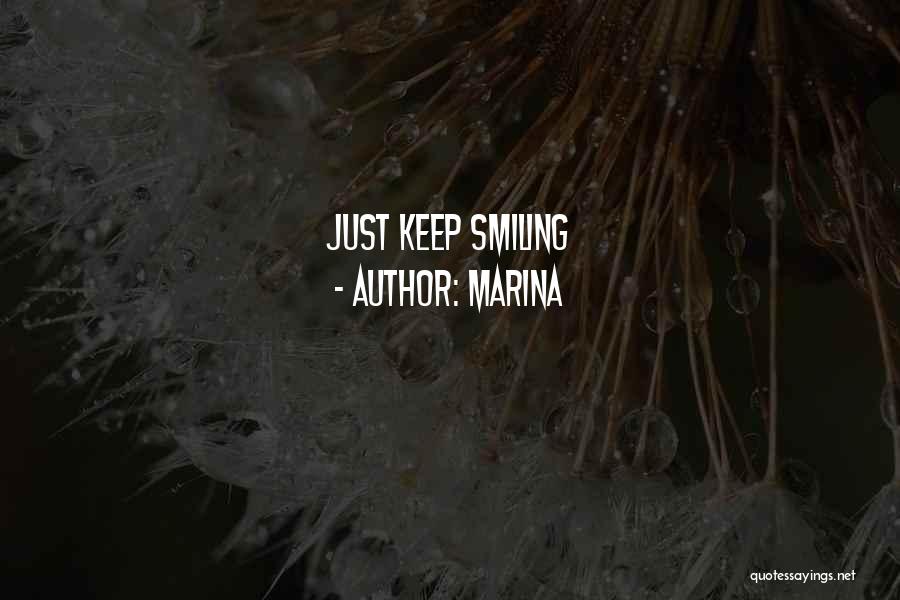 You Got To Keep Smiling Quotes By Marina