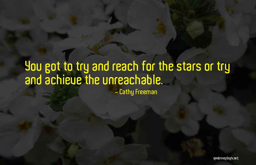You Got To Try Quotes By Cathy Freeman You Got To Try Quotes By Cathy Freeman