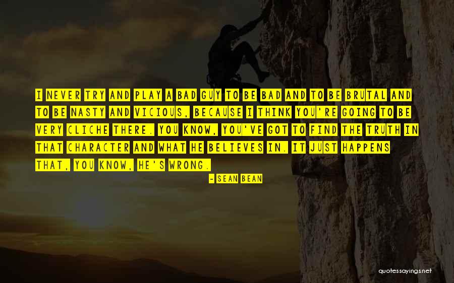 You Got To Try Quotes By Sean Bean You Got To Try Quotes By Sean Bean