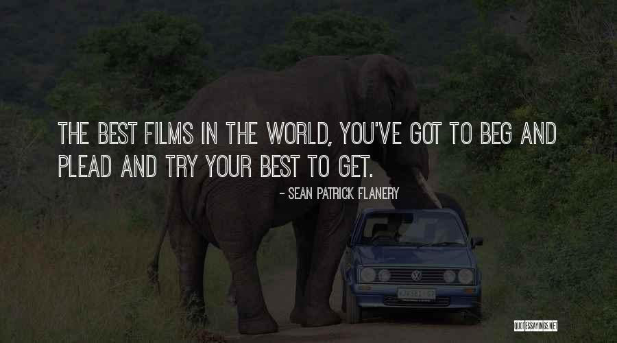 You Got To Try Quotes By Sean Patrick Flanery You Got To Try Quotes By Sean Patrick Flanery