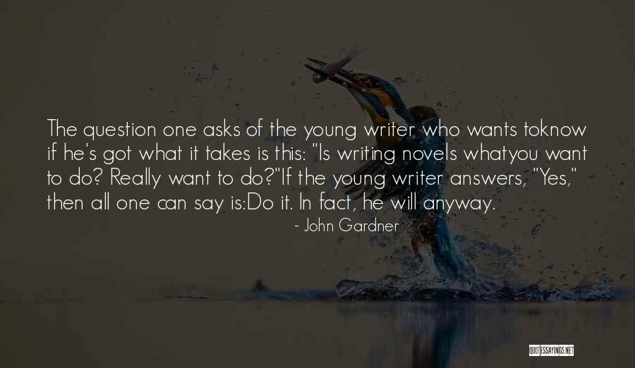 You Got What It Takes Quotes By John Gardner You Got What It Takes Quotes By John Gardner