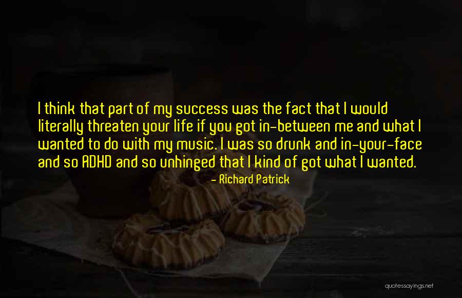 You Got What You Wanted Quotes By Richard Patrick You Got What You Wanted Quotes By Richard Patrick