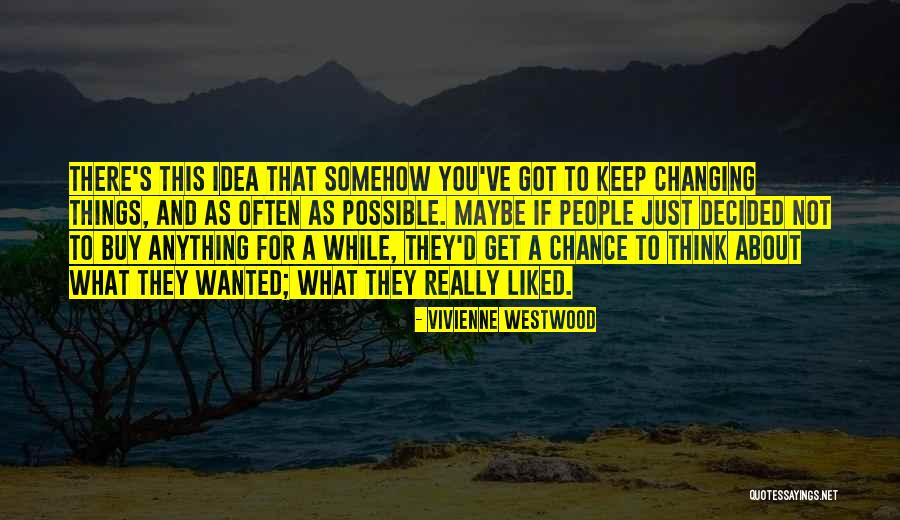 You Got What You Wanted Quotes By Vivienne Westwood You Got What You Wanted Quotes By Vivienne Westwood