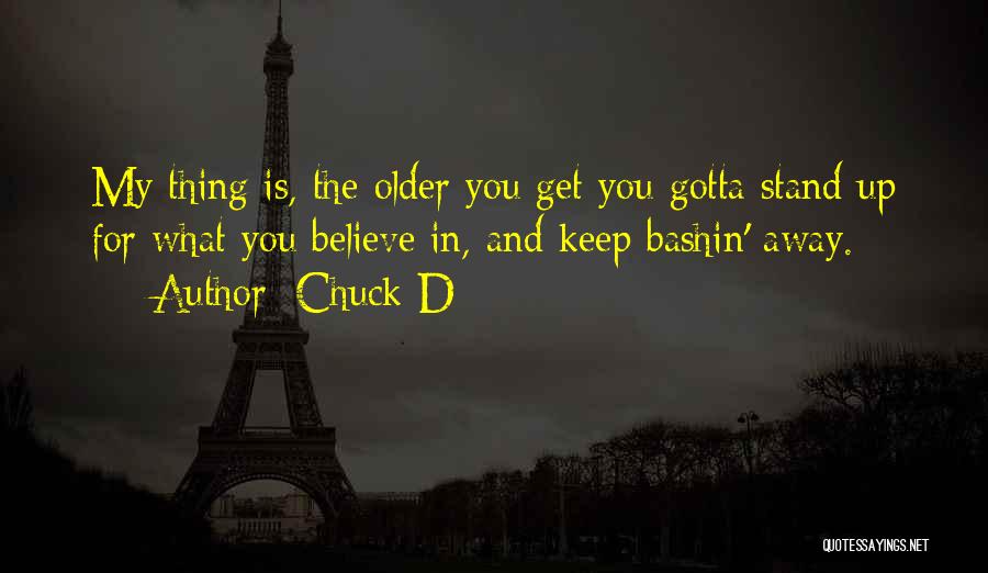 You Gotta Believe Quotes By Chuck D