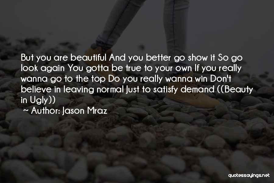 You Gotta Believe Quotes By Jason Mraz