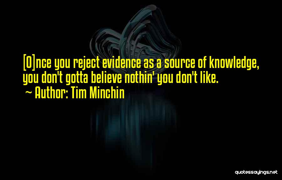 You Gotta Believe Quotes By Tim Minchin