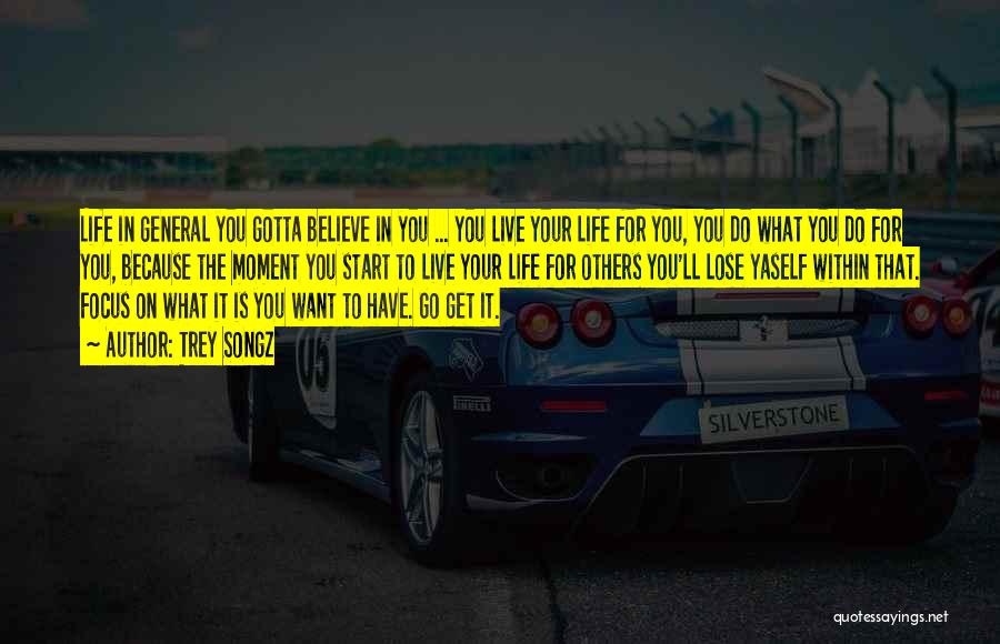 You Gotta Believe Quotes By Trey Songz