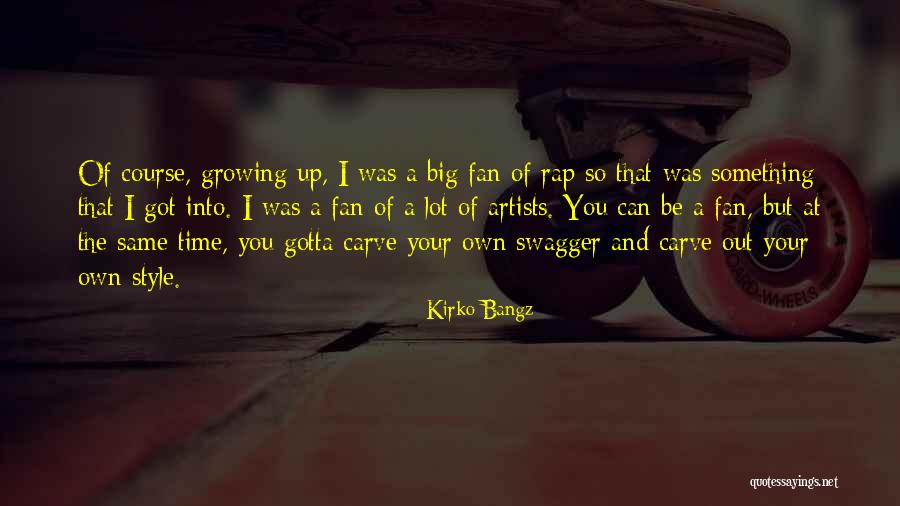 You Gotta Do It Yourself Quotes By Kirko Bangz