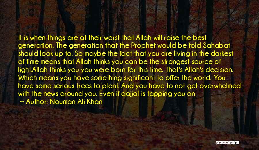 You Gotta Do What's Best For You Quotes By Nouman Ali Khan