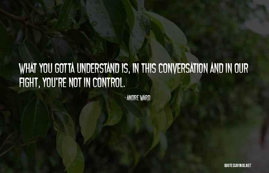 You Gotta Fight Quotes By Andre Ward You Gotta Fight Quotes By Andre Ward