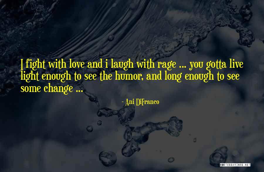 You Gotta Fight Quotes By Ani DiFranco You Gotta Fight Quotes By Ani DiFranco