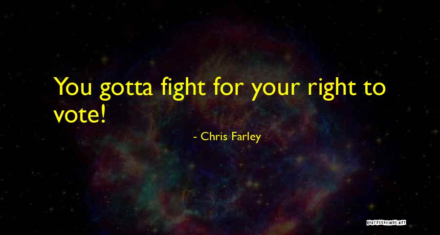 You Gotta Fight Quotes By Chris Farley