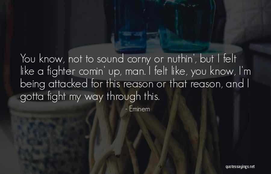 You Gotta Fight Quotes By Eminem You Gotta Fight Quotes By Eminem